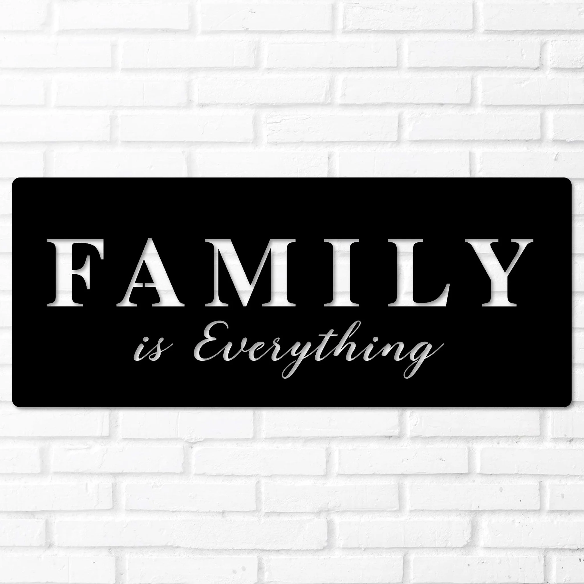 Family Is Everything Wall Art - Omega Custom Fabrication LLC