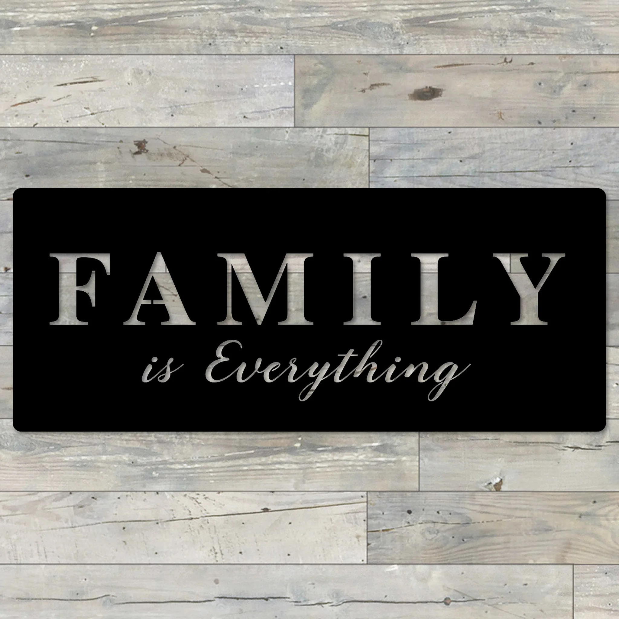 Family Is Everything Wall Art - Omega Custom Fabrication LLC
